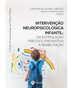 Intervenção Neuropsicológica Infantil: Da Estimulação Precoce-Preventiva à Reabilitação